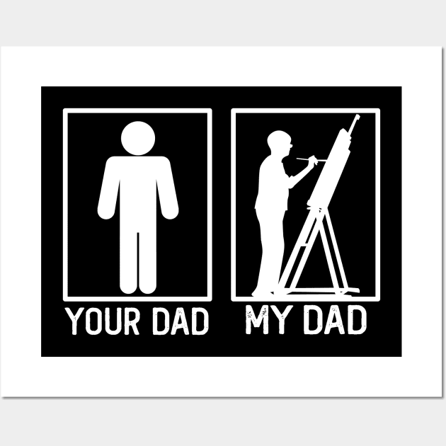 Your Dad vs My Dad Painter Shirt Painter Dad Gift Wall Art by mommyshirts